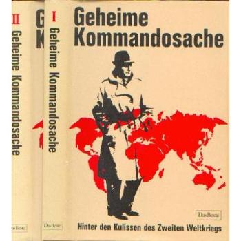 Geheime Kommandosache. Hinter den Kulissen des Zweiten Weltkriegs