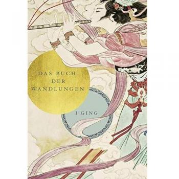 I Ging: Das Buch Der Wandlungen