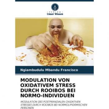 Francisco, Ngiambudulu Mbandu: MODULATION VON OXIDATIVEM STRESS DURCH ROOIBOS BEI NORMO-INDIVIDUEN