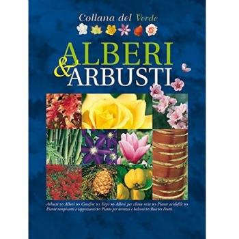 Alberi e arbusti. Oltre 2.000 schede e illustrazioni tra foto e disegni esplicativi