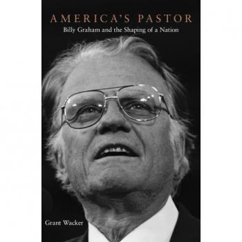 Belknap Press America's Pastor: Billy Graham and the Shaping of a Nation