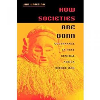 How Societies Are Born: Governance in West Central Africa Before 1600