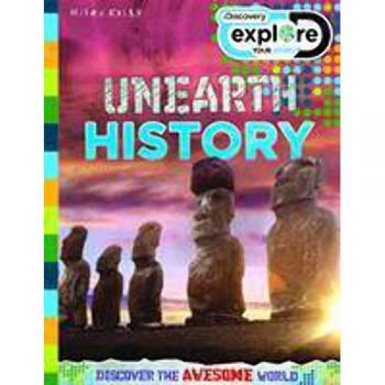 Discovery Explore Your World: Unearth History