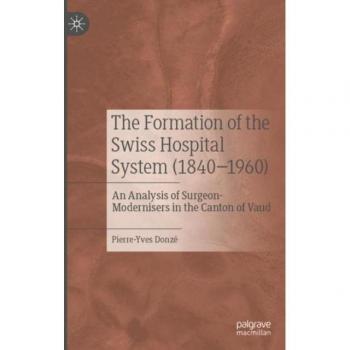 Donzé, Pierre-Yves: The Formation of the Swiss Hospital System (1840¿1960)