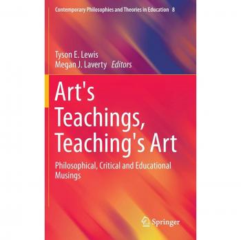 Art's Teachings, Teaching's Art: Philosophical, Critical and Educational Musings