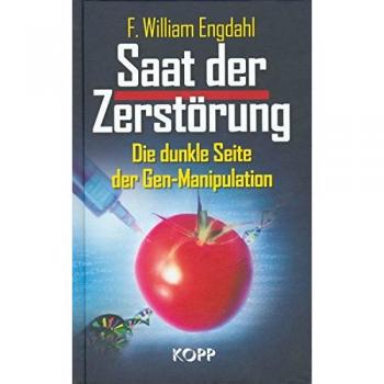 Engdahl, F. William Saat Der Zerstörung. Die Dunkle Seite Der Gen-Manipulation