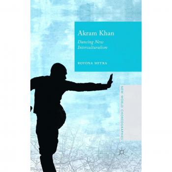 Akram Khan: Dancing New Interculturalism