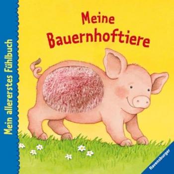Sandra Grimm Mein Allererstes Fühlbuch: Meine Bauernhoftiere