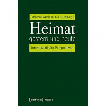 Heimat gestern und heute: Interdisziplinäre Perspektiven