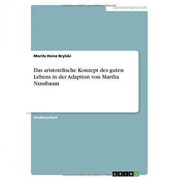 Das aristotelische Konzept des guten Lebens in der Adaption von Martha Nussbaum