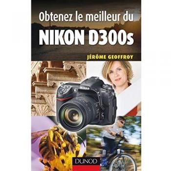 Obtenez le meilleur du Nikon D300s