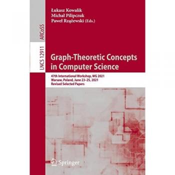 Graph-Theoretic Concepts in Computer Science: 47th International Workshop, WG 2021, Warsaw, Poland, June 23–25, 2021, Revised Selected Papers (Lecture Notes in Computer Science, Band 12911)