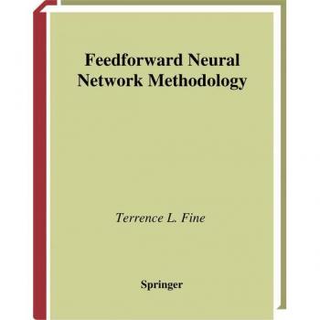 Feedforward Neural Network Methodology, Statistics for Engineering and Information Science