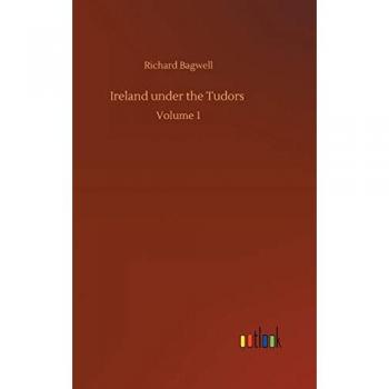 Ireland under the Tudors: Volume 1 von Richard Bagwell