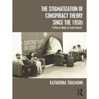 The Stigmatization of Conspiracy Theory since the 1950s