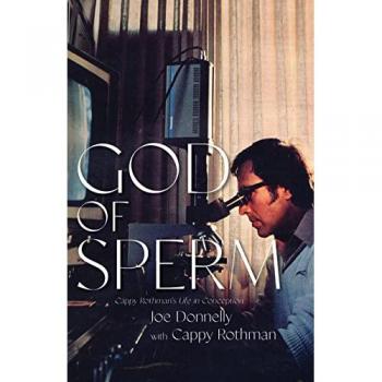 God of Sperm : Cappy Rothman's Life in Conception
