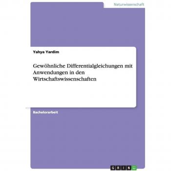 Gewöhnliche Differentialgleichungen mit Anwendungen in den Wirtschaftswissenschaften