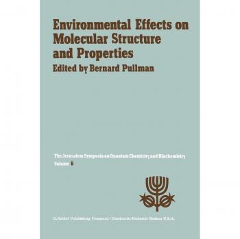 Environmental Effects on Molecular Structure and Properties: Proceedings of the Eighth Jerusalem Symposium on Quantum Chemistry and Biochemistry Held ... 7th-11th 1975