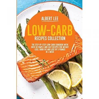 Step-By-Step Low-Carb Cookbook for Weight Loss