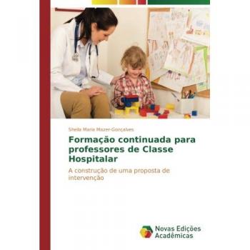 Mazer-Gonçalves, Sheila Maria: Formação continuada para professores de Classe Hospitalar
