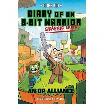 Diary of an 8-Bit Warrior Graphic Novel : An Op Alliance Volume 1, by Pirate Sourcil