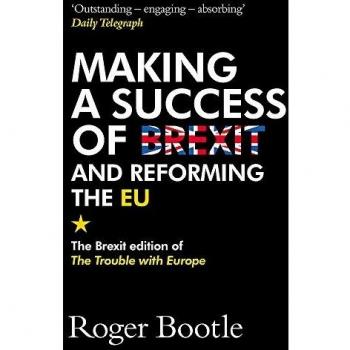 Making a Success of Brexit and Reforming the EU