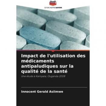 Impact de l'utilisation des médicaments antipaludiques sur la qualité de la santé: Une étude à Kampala, Ouganda 2008