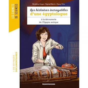 Carnet de science Mes histoires incroyables sur l'Égyptologie