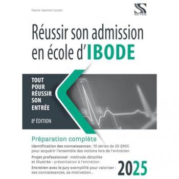 Réussir son admission en école d'Ibode, 2025 : tout pour réussir son entrée : préparation complète