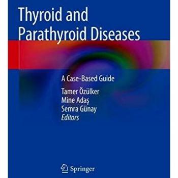 Thyroid and Parathyroid Diseases: A Case-Based Guide