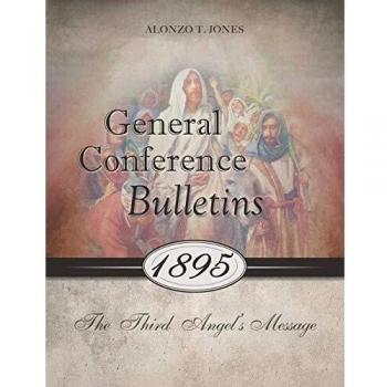 General Conference Bulletins 1895: The Third Angel's Message