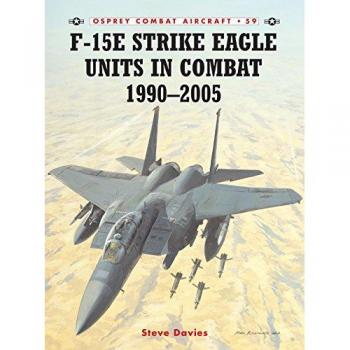 Steve Davies F-15E Strike Eagle Units in Combat 1990–2005