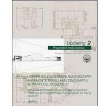 L' opera dell'ingegnere Silvio Bizzarri in Piemonte tra gli anni Cinquanta e Settanta del XX secolo. Ediz. italiana e inglese