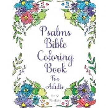 Psalms Bible Coloring Book For Adults: Scripture Verses To Encourage and Inspire As You Color: Scripture Verses To Encourage & Inspire As You Color