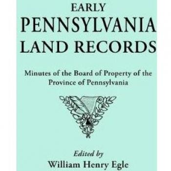 Early Pennsylvania Land Records. Minutes of the Board of Property of the Province of Pennsylvania