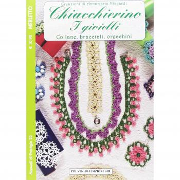 Chiacchierino. I gioielli. Collane, bracciali, orecchini. Merletto. Creazioni di Annamaria Riccardi