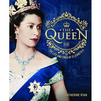 The Queen : The Life and Times of Elizabeth II