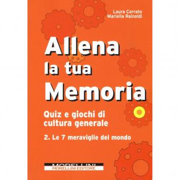 Allena la tua memoria. Quiz e giochi di cultura generale. Le 7 meraviglie del mondo