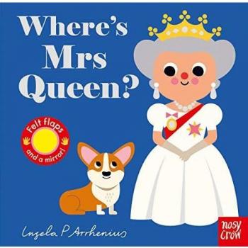 Where's Mrs Queen? (Felt Flaps) By Ingela P Arrhenius