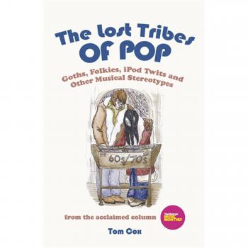 The Lost Tribes of Pop: Goths, Folkies, iPod Twits and Other Musical Stereotypes