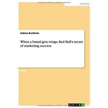 When a brand gets wings. Red Bull's secret of marketing success