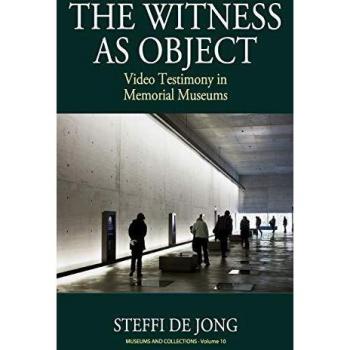 The Witness as Object: Video Testimony in Memorial Museums
