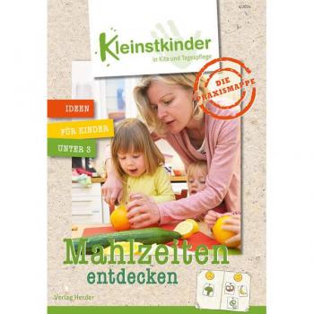Die Praxismappe: Mahlzeiten entdecken: Kleinstkinder in Kita und Tagespflege: Ideen für Kinder unter 3