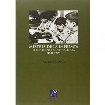 Mestres De La Impremta. El Moviment Freinet Valencià (1931-1