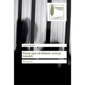 Ebwala, Charles: Parce que né bâtard, suis je maudis