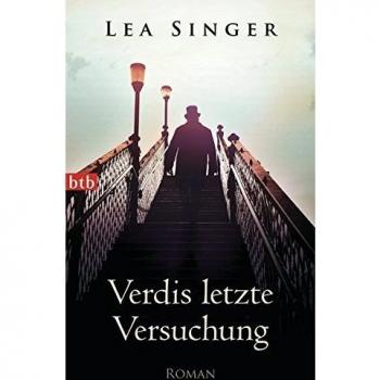 Lea Singer Verdis Letzte Versuchung: Roman