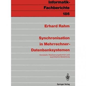 Synchronisation in Mehrrechner-Datenbanksystemen: Konzepte, Realisierungsformen und quantitative Bewertung