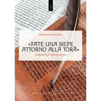 «Fate una siepe attorno alla Tôrâ». Lezioni sul Pentateuco Francesco Morosi