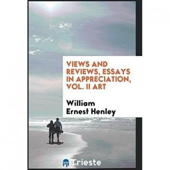 Views and Reviews, Essays in Appreciation, Vol. II Art