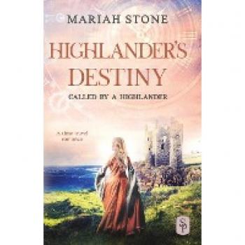 Mariah Stone Highlander'S Destiny: A Scottish Historical Time Travel Romance (Called By A Highlander, Band 10)